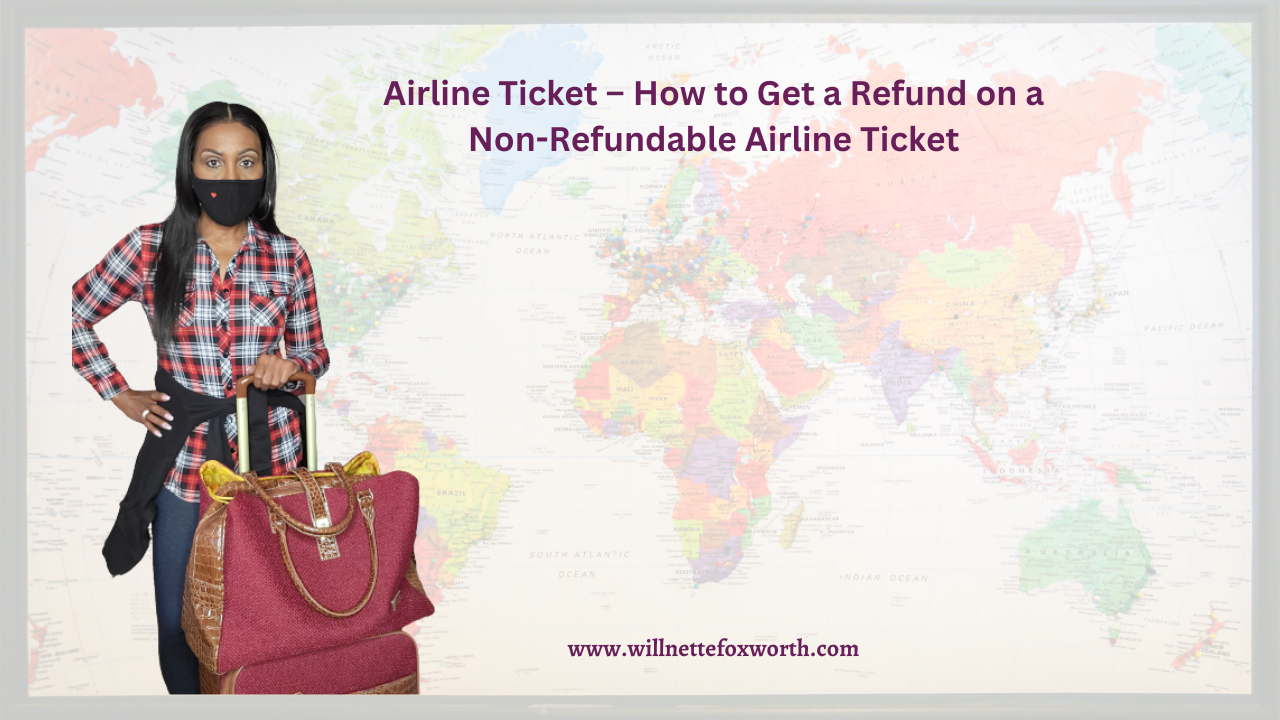 Airline Ticket – How to Get a Refund on a Non-Refundable Airline Ticket